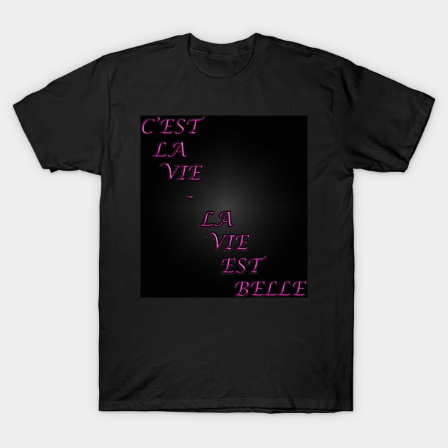 La Vie Est Belle T-Shirt by The Black Panther